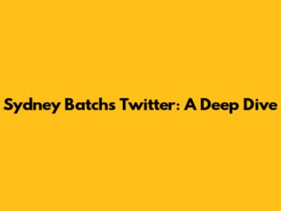 Sydney Batch's Twitter: A Deep Dive