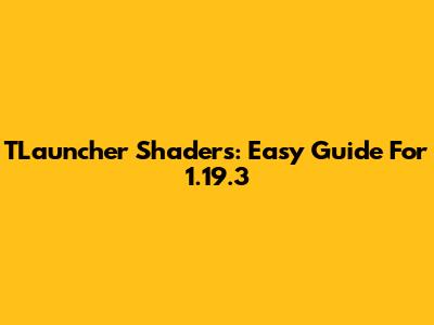 TLauncher Shaders: Easy Guide For 1.19.3