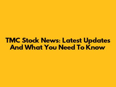 TMC Stock News: Latest Updates And What You Need To Know