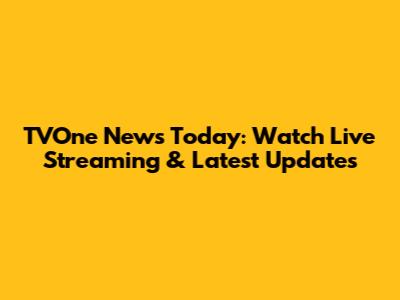 TVOne News Today: Watch Live Streaming & Latest Updates
