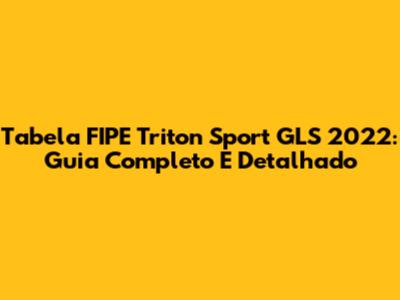 Tabela FIPE Triton Sport GLS 2022: Guia Completo E Detalhado