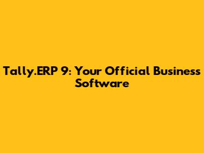 Tally.ERP 9: Your Official Business Software