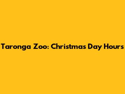 Taronga Zoo: Christmas Day Hours