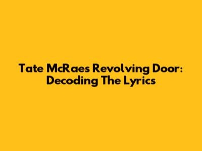 Tate McRae's Revolving Door: Decoding The Lyrics