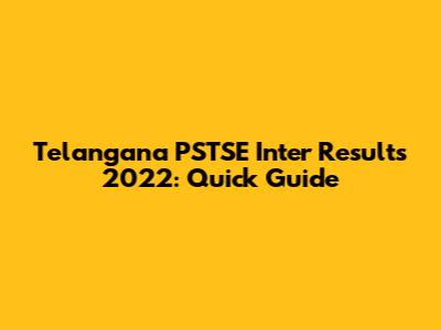 Telangana PSTSE Inter Results 2022: Quick Guide