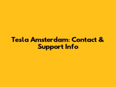 Tesla Amsterdam: Contact & Support Info