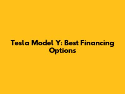 Tesla Model Y: Best Financing Options