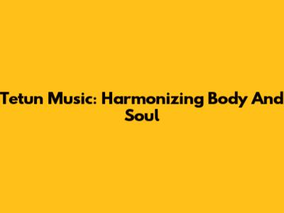 Tetun Music: Harmonizing Body And Soul