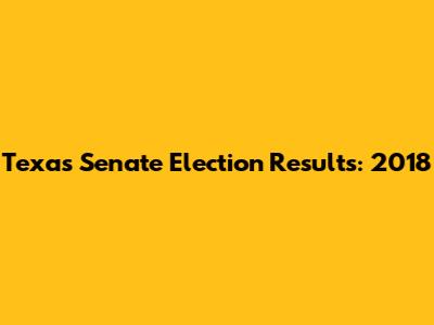Texas Senate Election Results: 2018