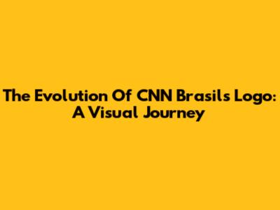 The Evolution Of CNN Brasil's Logo: A Visual Journey