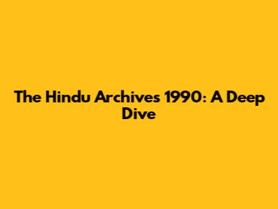 The Hindu Archives 1990: A Deep Dive