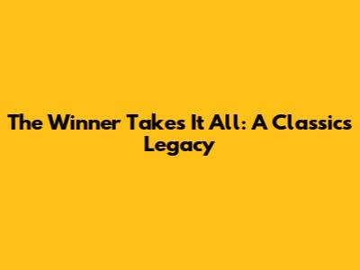 The Winner Takes It All: A Classic's Legacy