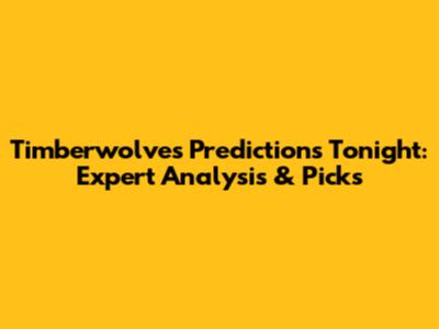 Timberwolves Predictions Tonight: Expert Analysis & Picks