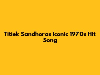 Titiek Sandhora's Iconic 1970s Hit Song