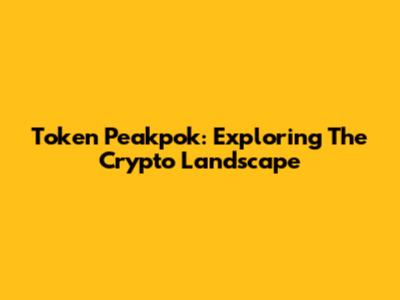 Token Peakpok: Exploring The Crypto Landscape