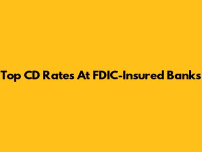Top CD Rates At FDIC-Insured Banks
