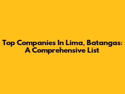 Top Companies In Lima, Batangas: A Comprehensive List