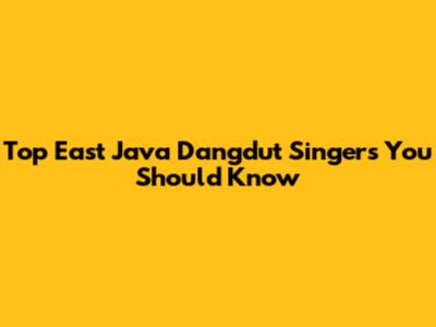 Top East Java Dangdut Singers You Should Know