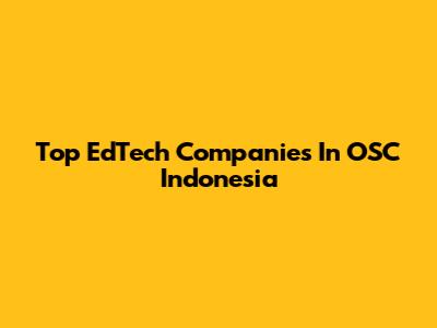 Top EdTech Companies In OSC Indonesia