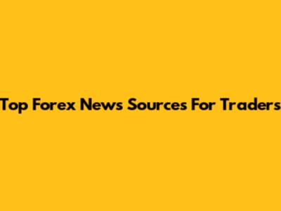 Top Forex News Sources For Traders