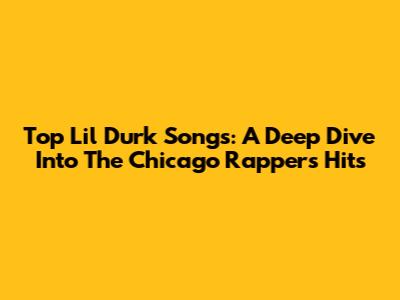 Top Lil Durk Songs: A Deep Dive Into The Chicago Rapper's Hits
