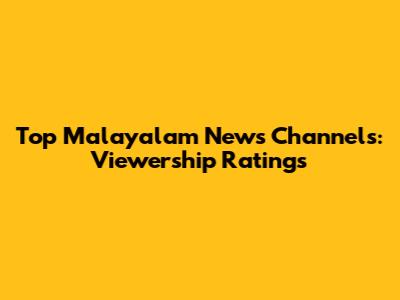 Top Malayalam News Channels: Viewership Ratings