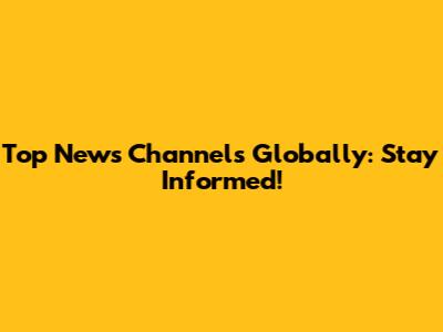 Top News Channels Globally: Stay Informed!
