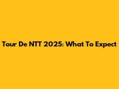 Tour De NTT 2025: What To Expect