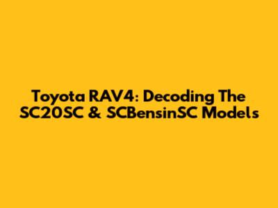 Toyota RAV4: Decoding The SC20SC & SCBensinSC Models