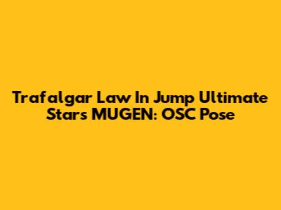 Trafalgar Law In Jump Ultimate Stars MUGEN: OSC Pose