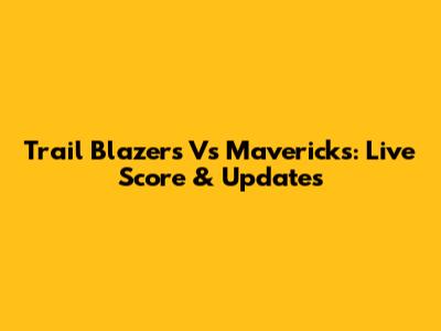 Trail Blazers Vs Mavericks: Live Score & Updates