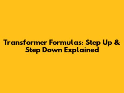 Transformer Formulas: Step Up & Step Down Explained