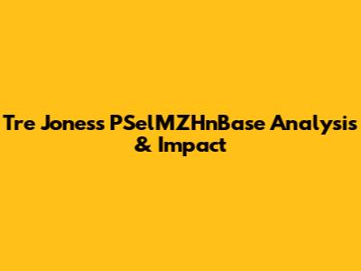 Tre Jones's PSelMZHnBase Analysis & Impact