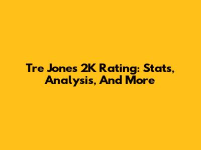 Tre Jones 2K Rating: Stats, Analysis, And More