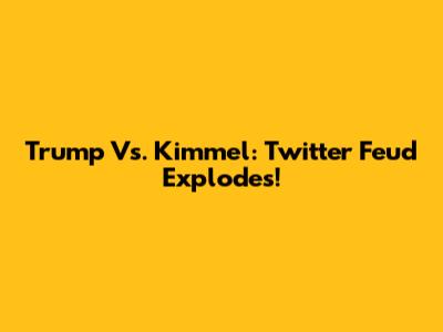 Trump Vs. Kimmel: Twitter Feud Explodes!