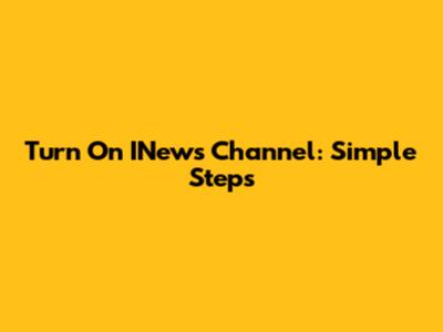 Turn On INews Channel: Simple Steps