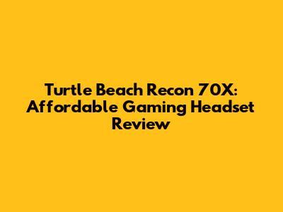 Turtle Beach Recon 70X: Affordable Gaming Headset Review