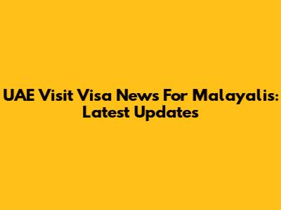 UAE Visit Visa News For Malayalis: Latest Updates