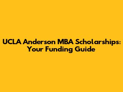 UCLA Anderson MBA Scholarships: Your Funding Guide