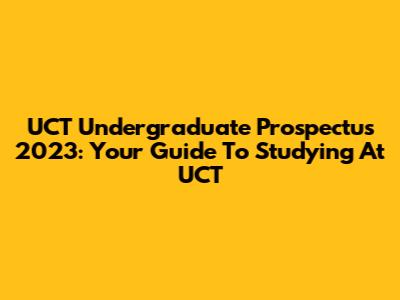UCT Undergraduate Prospectus 2023: Your Guide To Studying At UCT