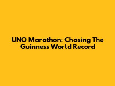 UNO Marathon: Chasing The Guinness World Record