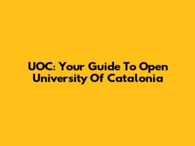 UOC: Your Guide To Open University Of Catalonia