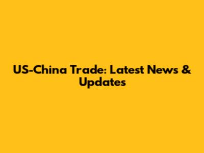 US-China Trade: Latest News & Updates