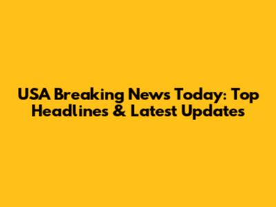 USA Breaking News Today: Top Headlines & Latest Updates