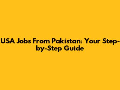 USA Jobs From Pakistan: Your Step-by-Step Guide