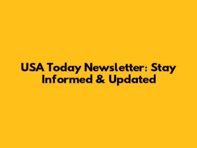 USA Today Newsletter: Stay Informed & Updated