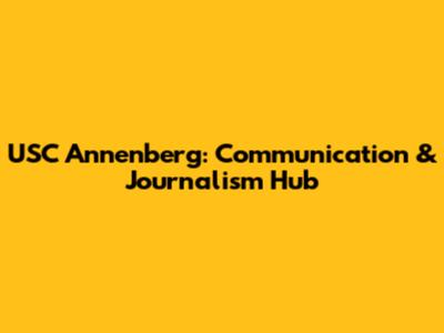 USC Annenberg: Communication & Journalism Hub