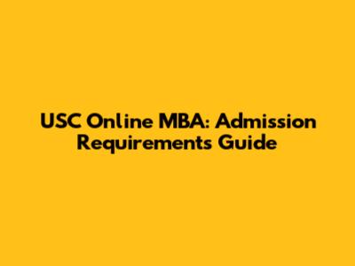 USC Online MBA: Admission Requirements Guide