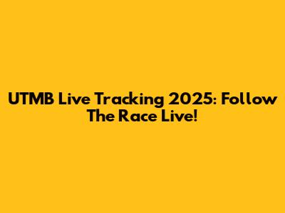 UTMB Live Tracking 2025: Follow The Race Live!