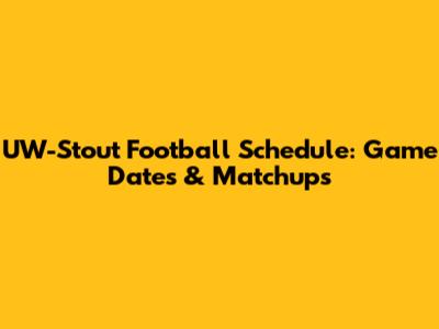 UW-Stout Football Schedule: Game Dates & Matchups